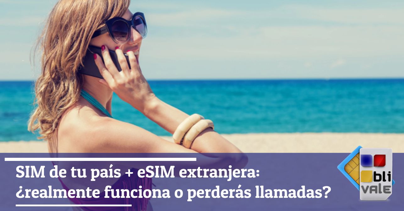 blivale_image_es_Realmente funcionan la SIM de tu país y la eSIM extranjera_643x337 Blog - Results from #40 - Results from #40